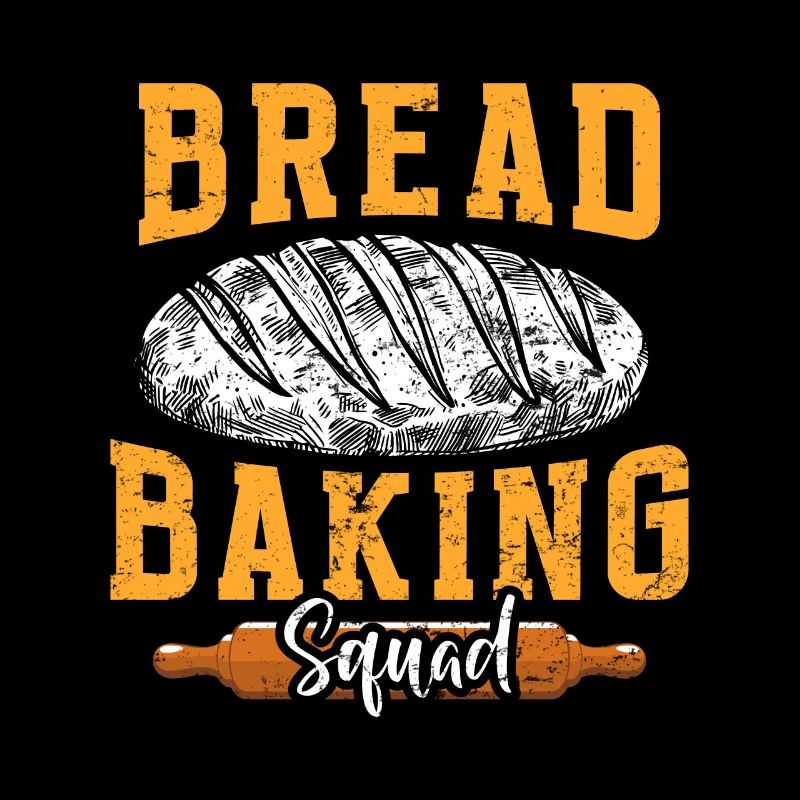 Bread Baking Squad Bread Baking Love Bread Baker
