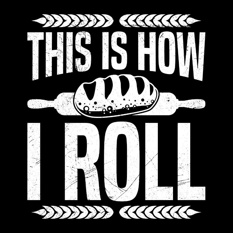 Brotbacken This is How I Roll Brotbäcker