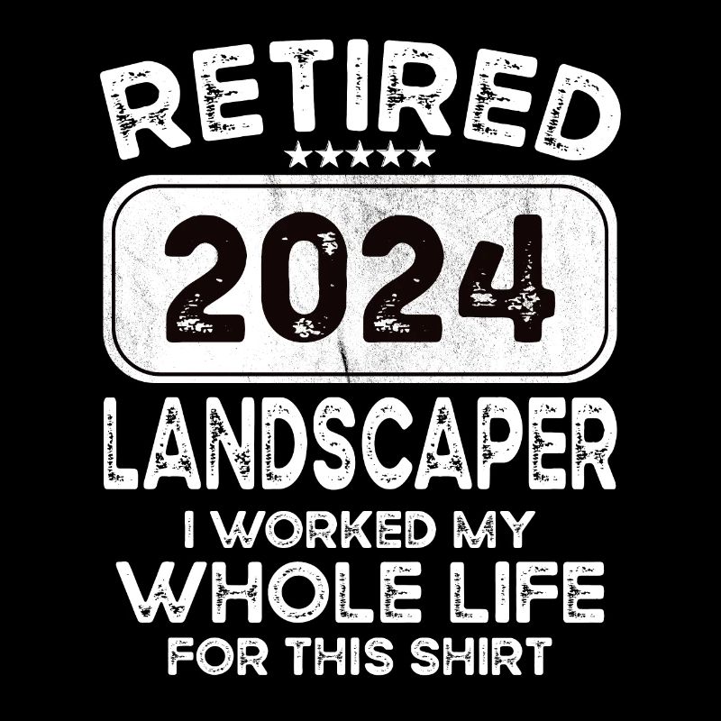 Retired Landscaper 2024