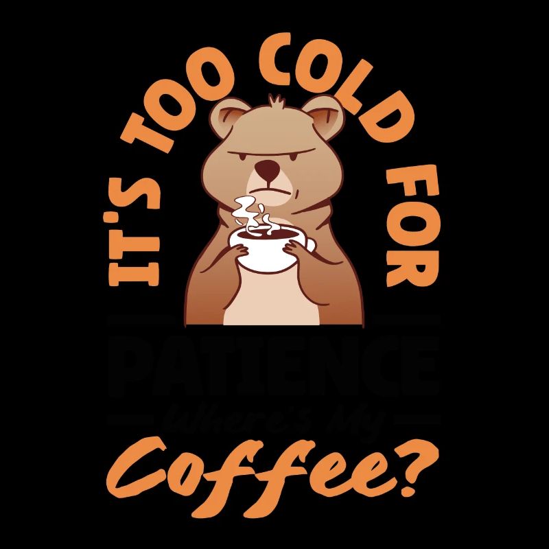 Too Cold for Patience Warm Beverage
