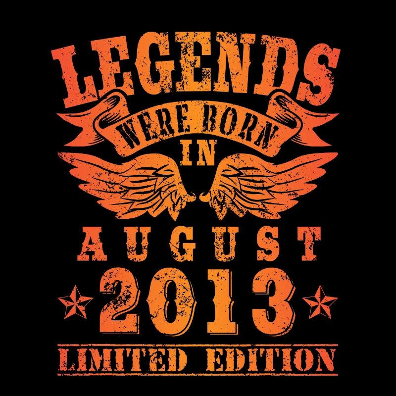 Legends were born in August 2013 Geburtstag