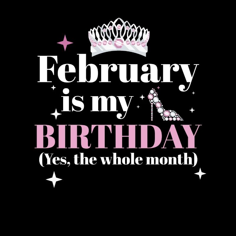 Février est mon anniversaire Oui tout le mois né