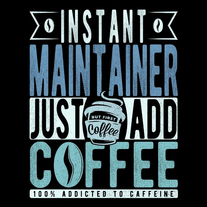 Instant Maintainer Just Add Coffee