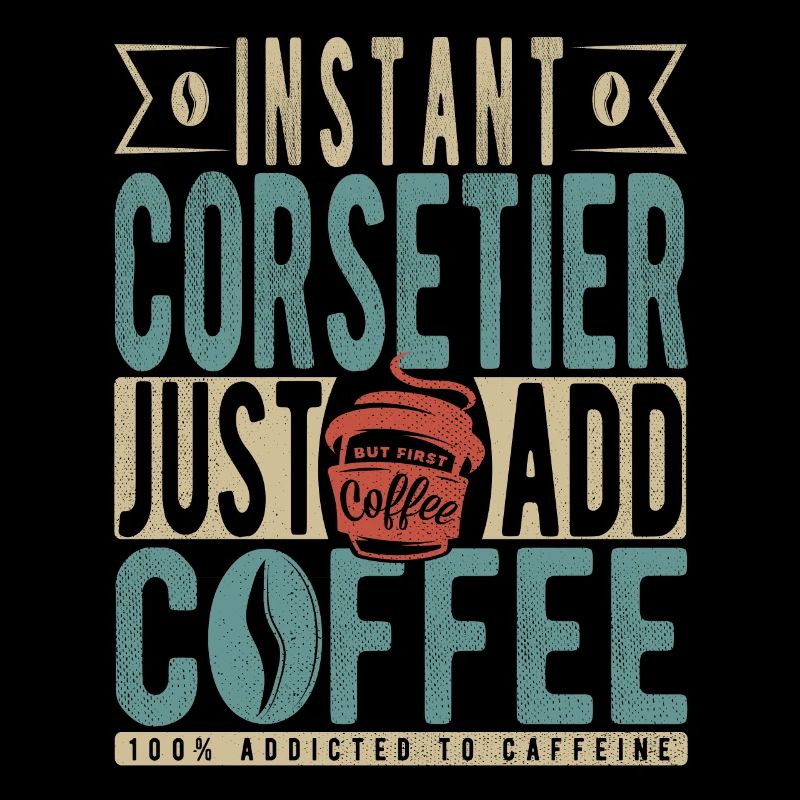 Instant Corsetier Il suffit d’ajouter du café