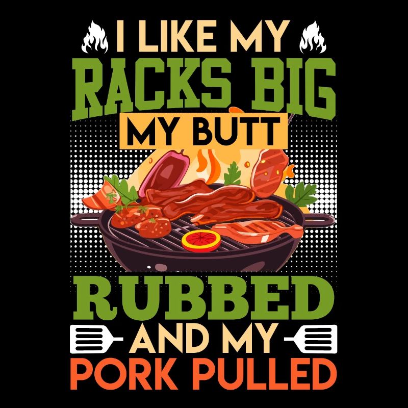Grillfeste I LIKE MY RACKS BIG MY BUTT RUBBED