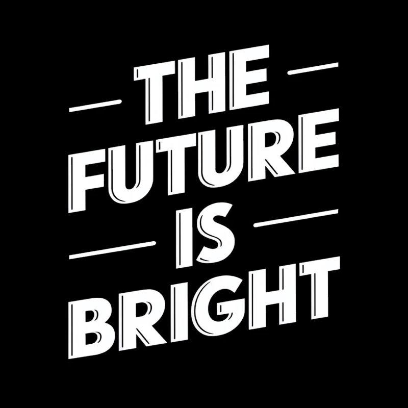 The future is bright Motivation