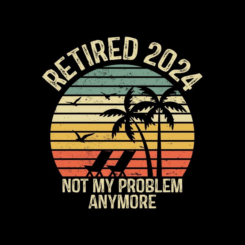 Vintage Retired 2024 Not My Problem Anymore