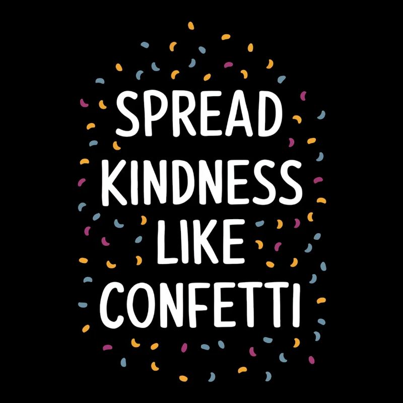 Spread kindness like confetti