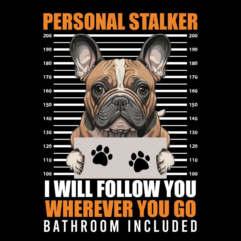 Frenchie PERSONAL STALKER Funny
