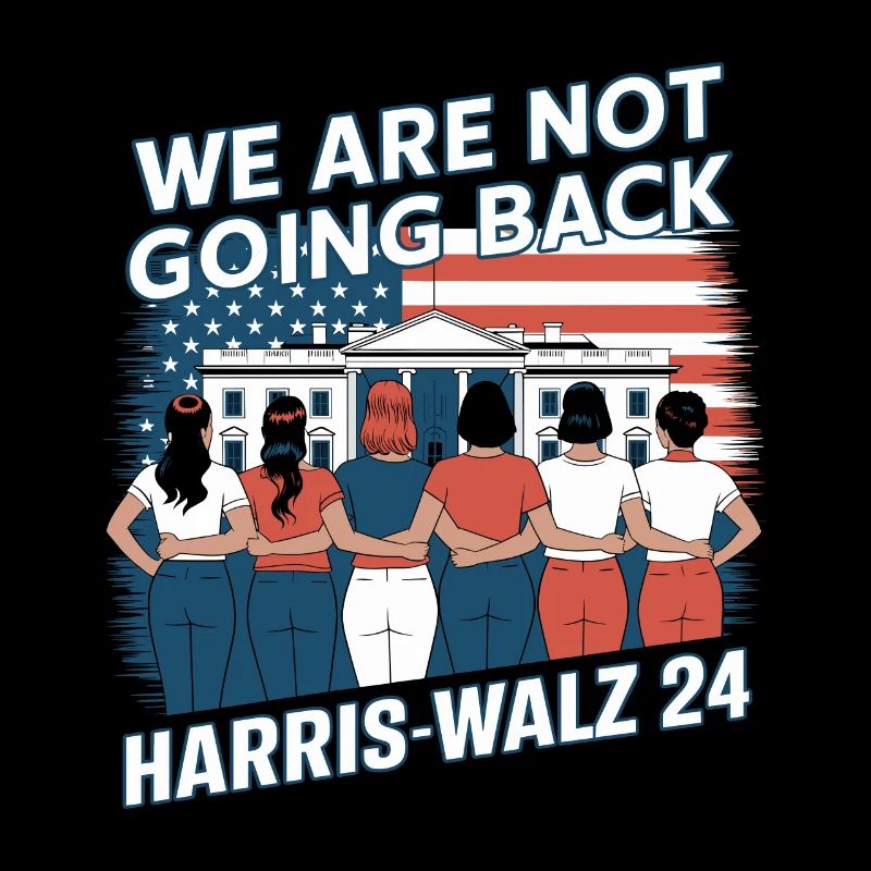 We Are Not Going Back Harris-Walz 2024 Political