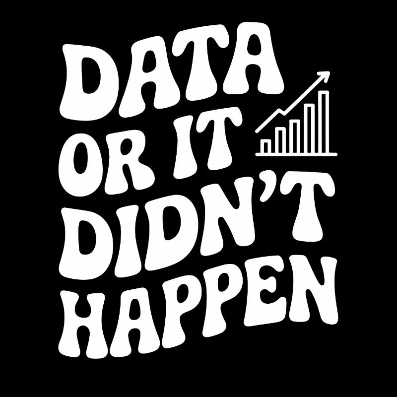 Data or it didn't happen Data Analyst