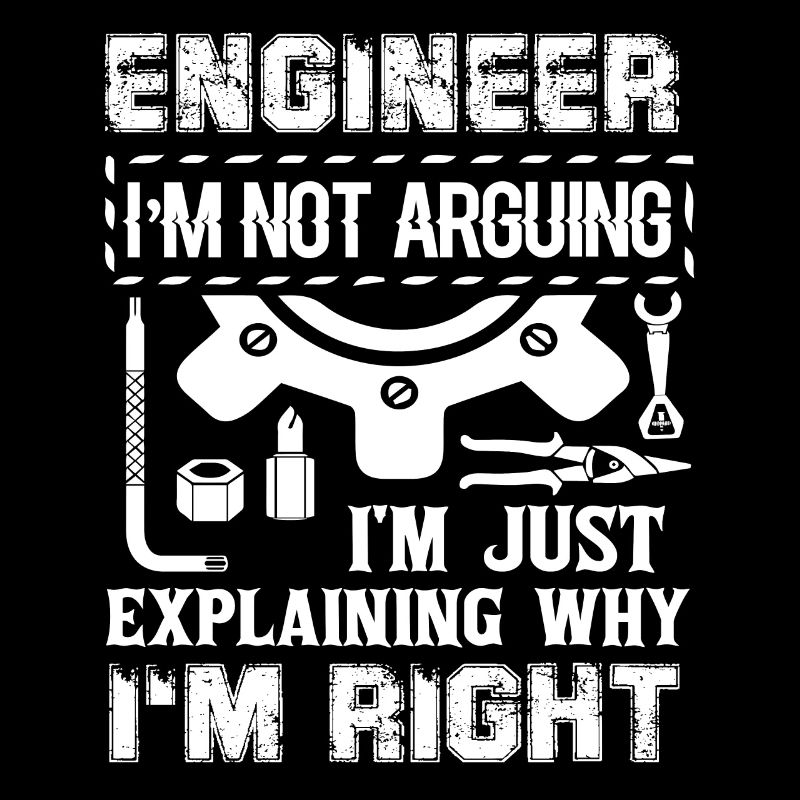Engineer I am Not Arguing I am Just Explaining