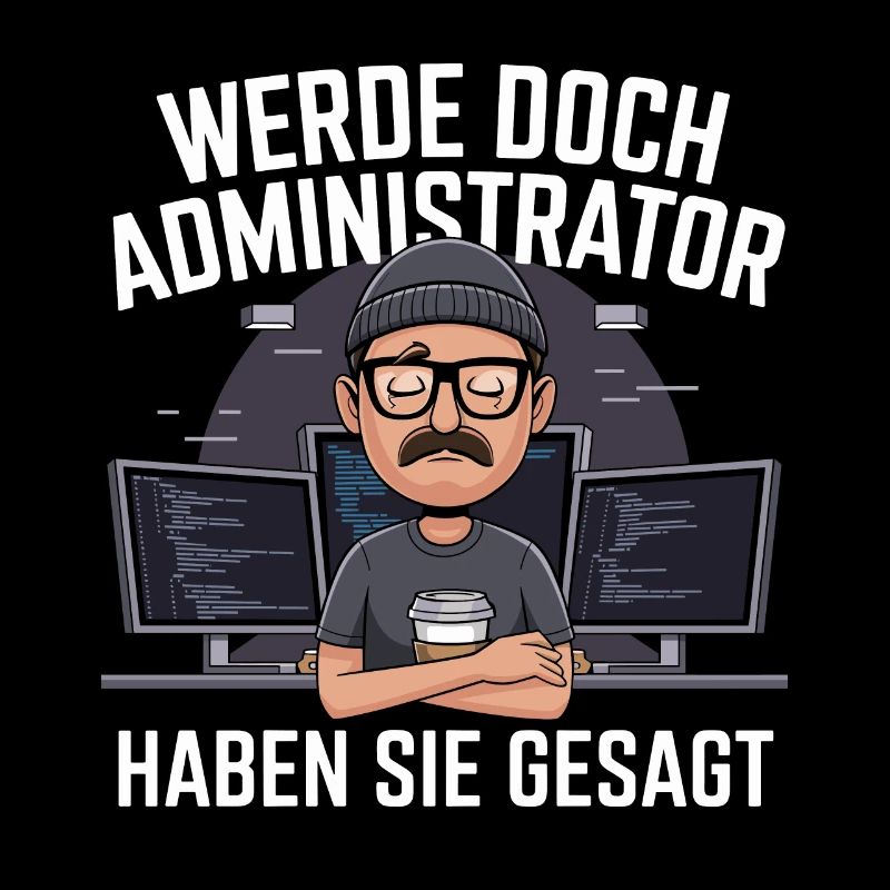 Werde Doch Administator Lustiges IT Nerd Spruch