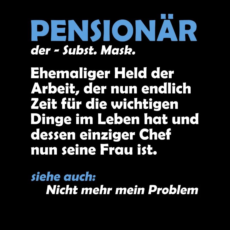 PENSIONÄR EHEMALIGER HELD DER ARBEIT Lustiges