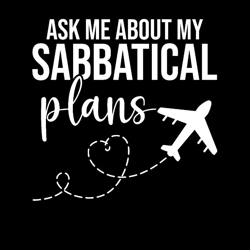 Ask me about my sabbatical plans