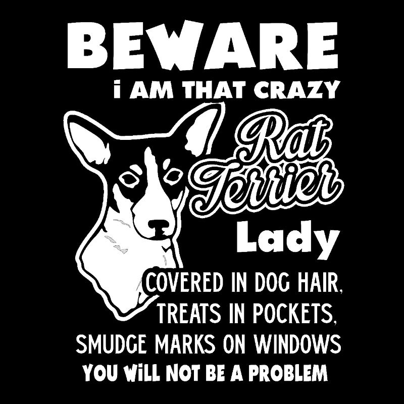I Am That Crazy Rat Terrier Lady