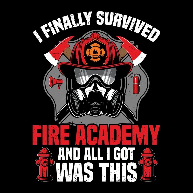 I ended up surviving the Fire Academy and