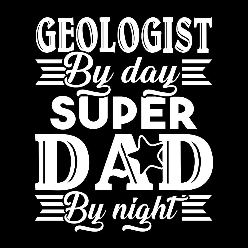 Geologist By Day Super Dad By Night