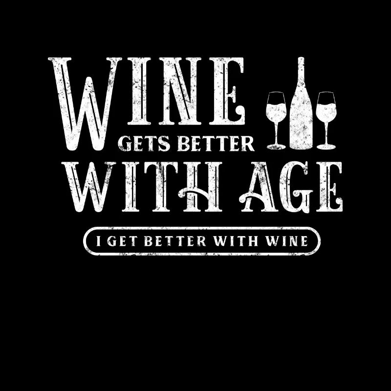 Le vin s’améliore avec l’âge, je m’améliore avec le vin