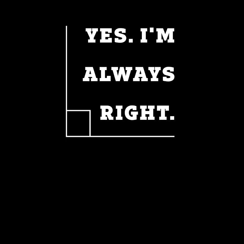 Yes I'm Always Right, Right Angle Math Teacher