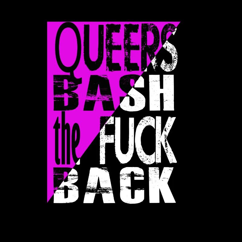 Queers bash the fuck back!