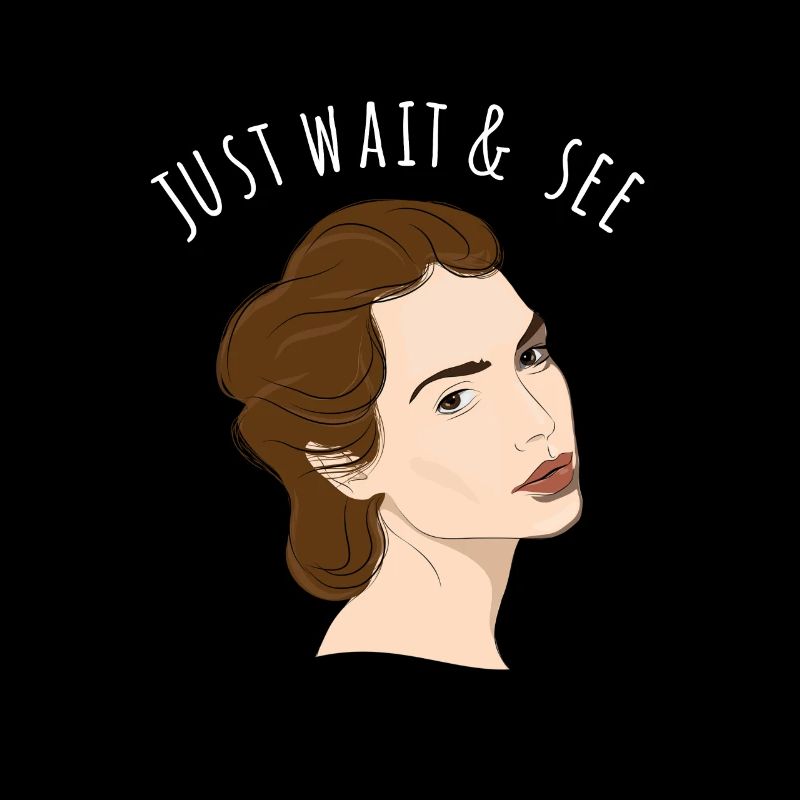 Just Wait And See