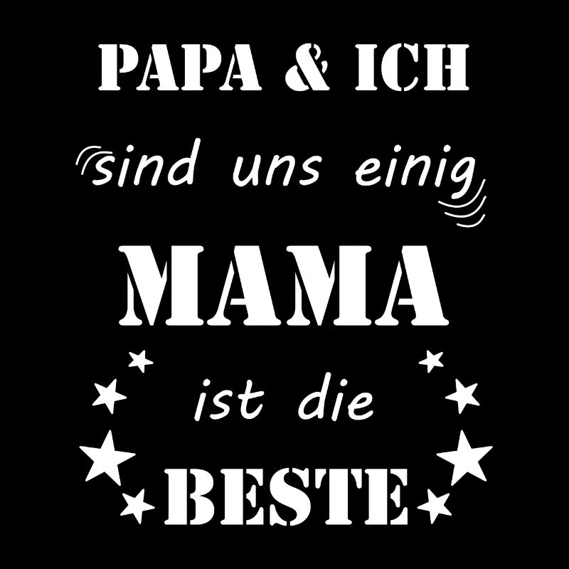 Papa & Ich sind uns einig Mama ist die Beste