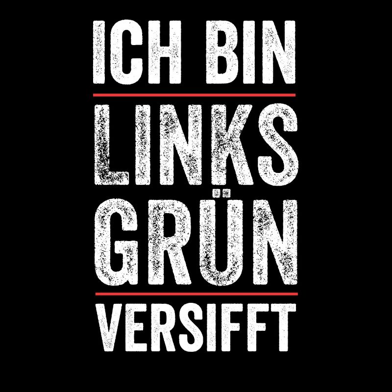 Ich Bin Links Grün Versifft Gutmensch