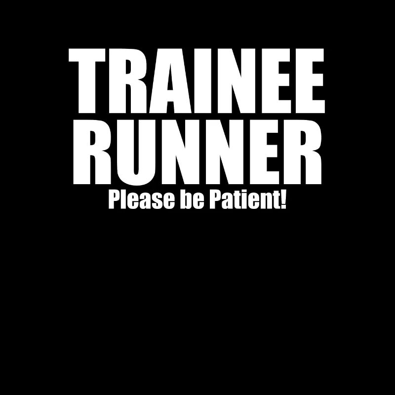 Running - Trainee Runner Please Be Patient