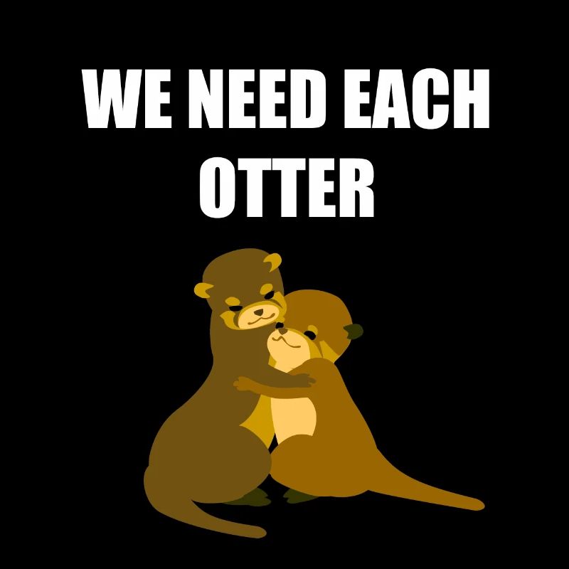 We need each otter