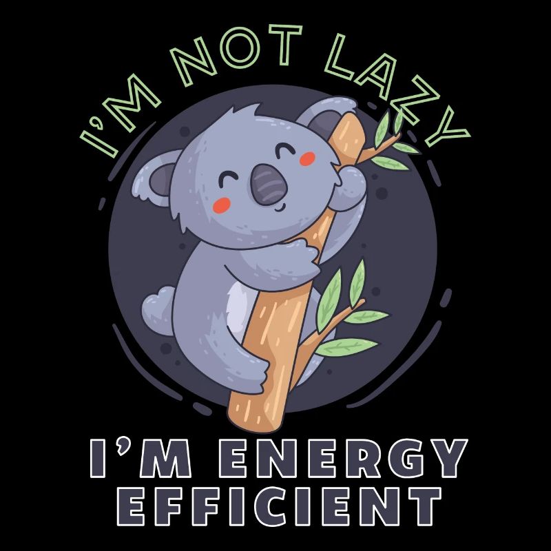 Koala I’m Not Lazy I’m Energy Efficient