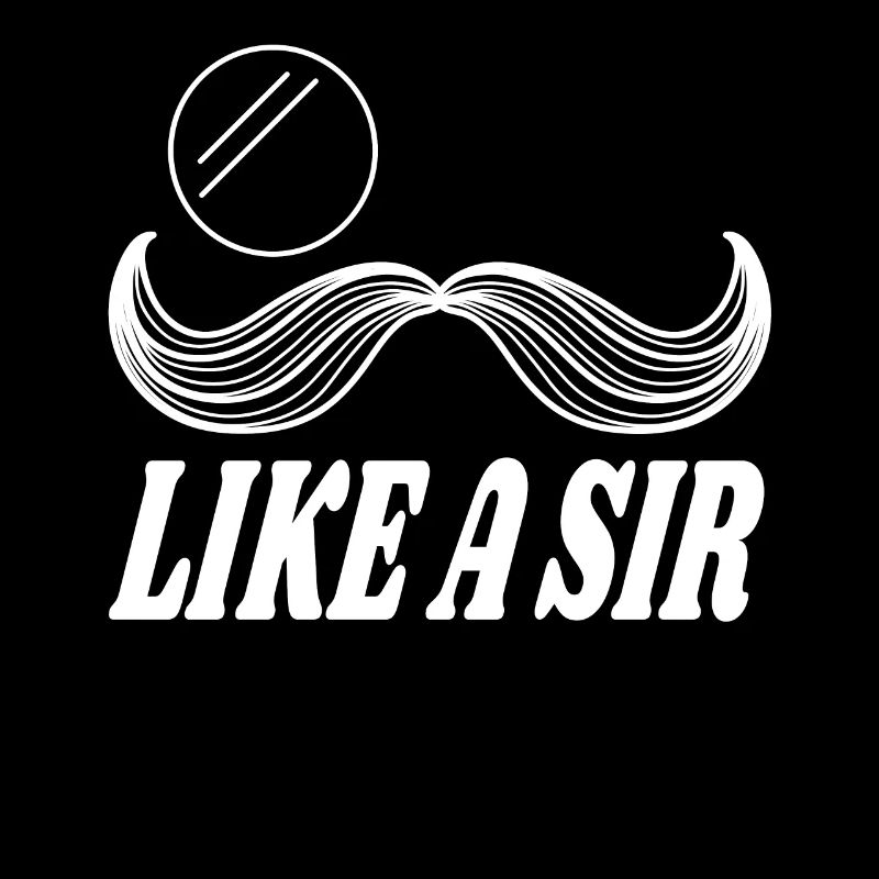 Like a Sir mustache Schnurrbart