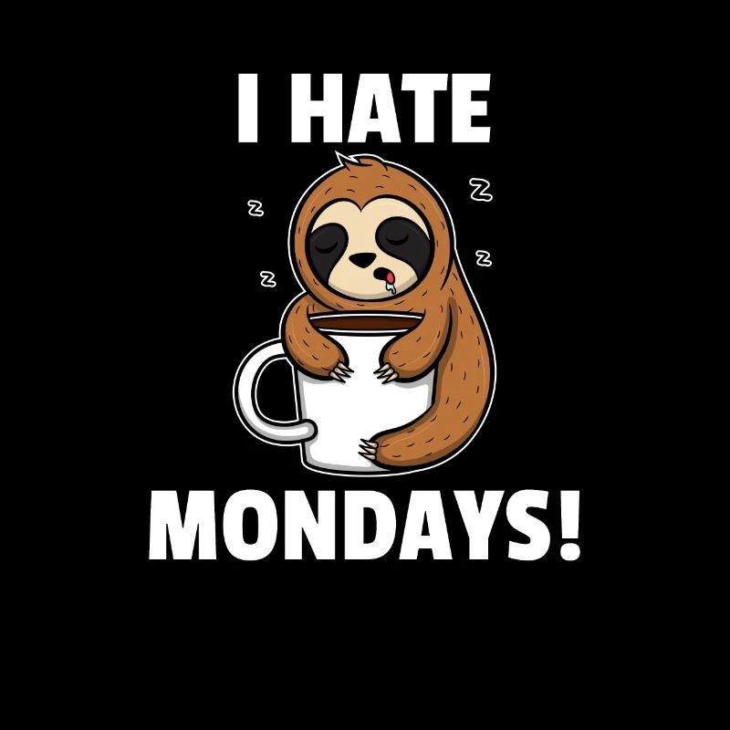 I Hate Mondays - I Hate Mondays Tired Sloth