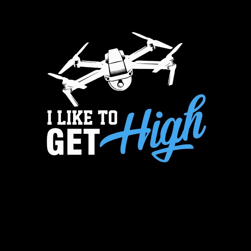 Drone Pilot I Like To Get High Quadcopter Operator