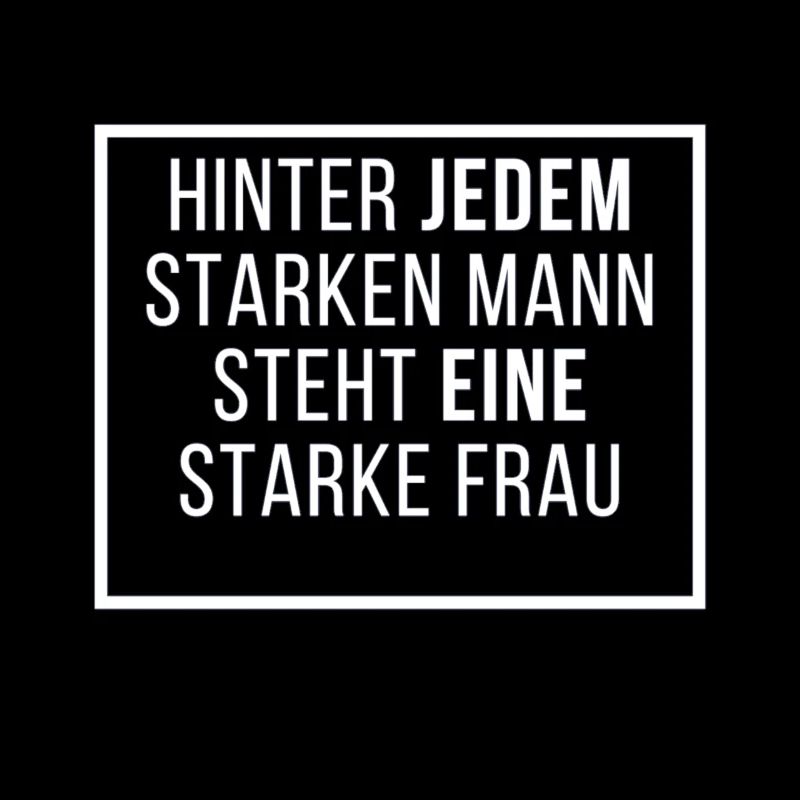 Hinter jedem starken Mann steht eine starke Frau