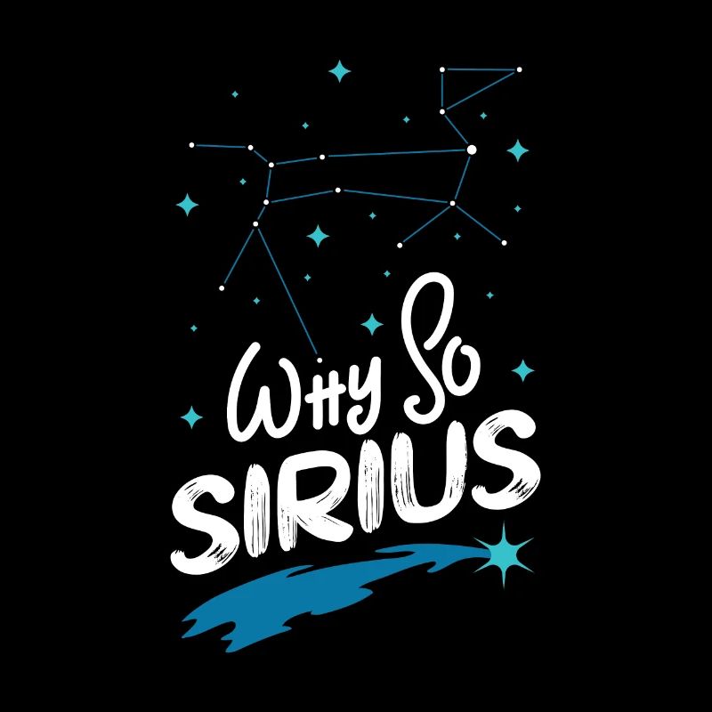 SPACE / CONSTELLATION : Why So Sirius Poison