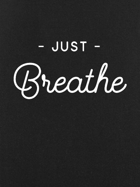 Take a deep breath