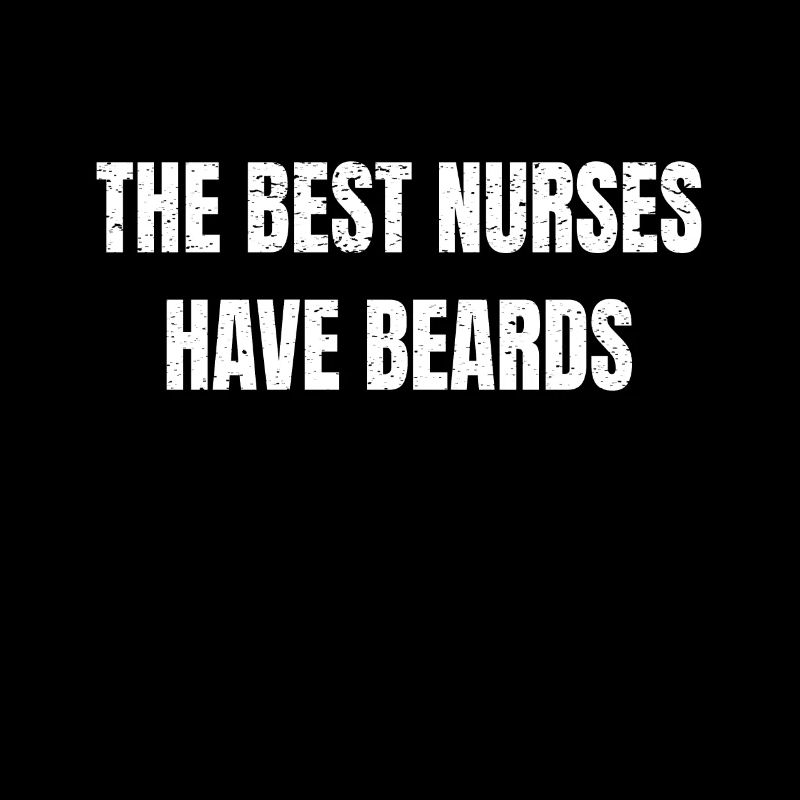 The Best Nurses Have Beards