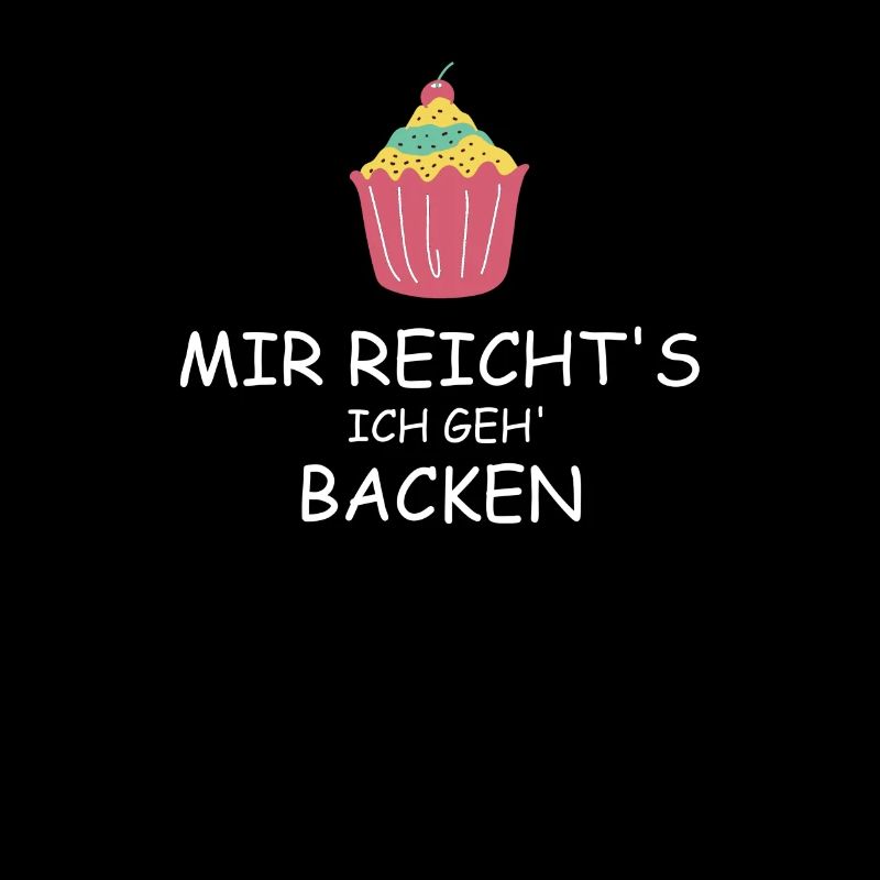 Mir reichts ich geh backen - Bäcker