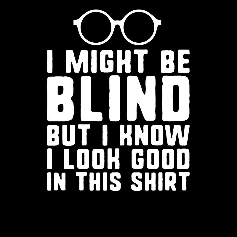 I might be blind blind people visually impaired