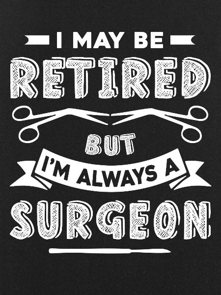 Surgeon Always A Surgeon