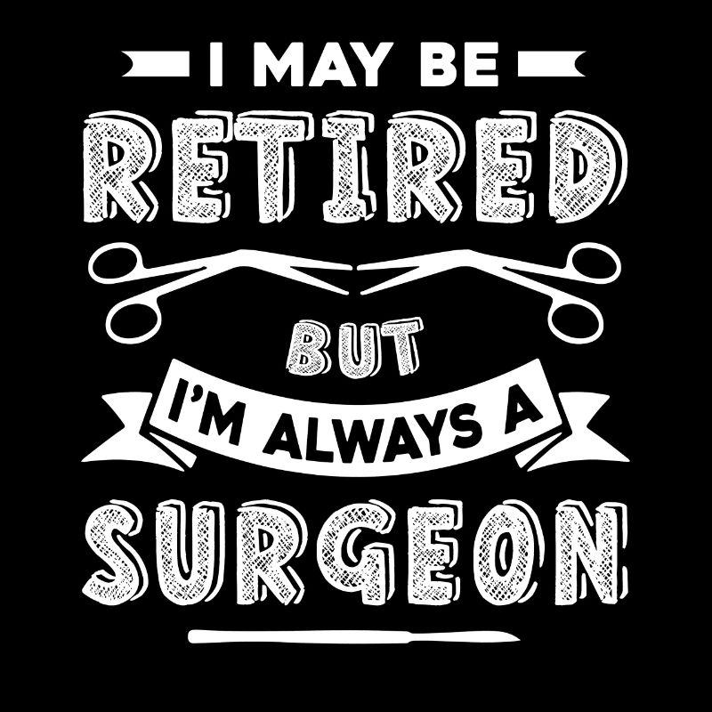 Surgeon Always A Surgeon
