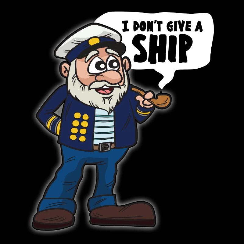I DONT GIVE A SHIP Funny sailor sailor