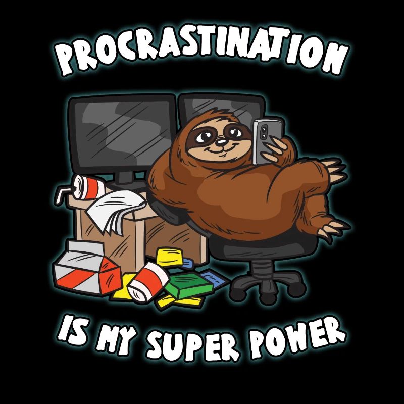 PROCRASTINATION Is My Super Power Lazy Sloth