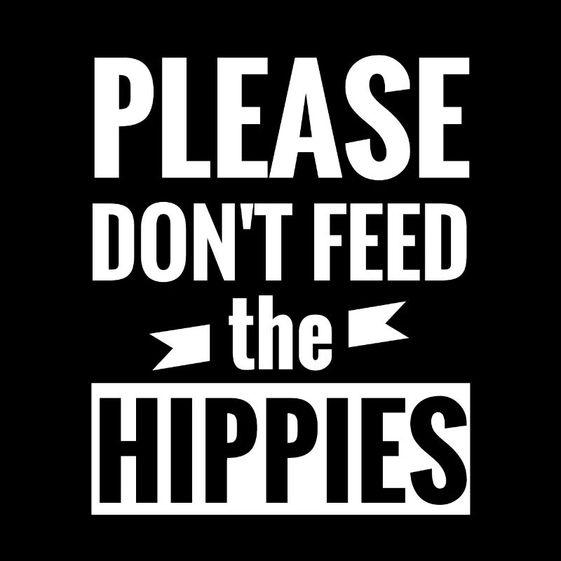 Bitte füttern Sie nicht die Hippies Anti Hippie