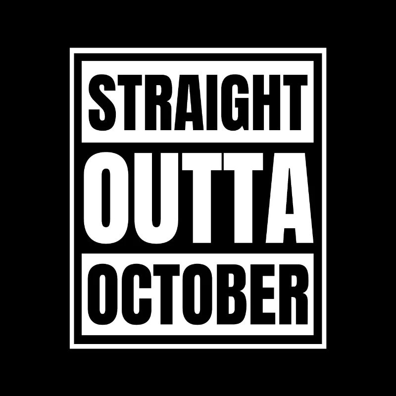 Straight Outta Oktober Geburtstagsgeschenk