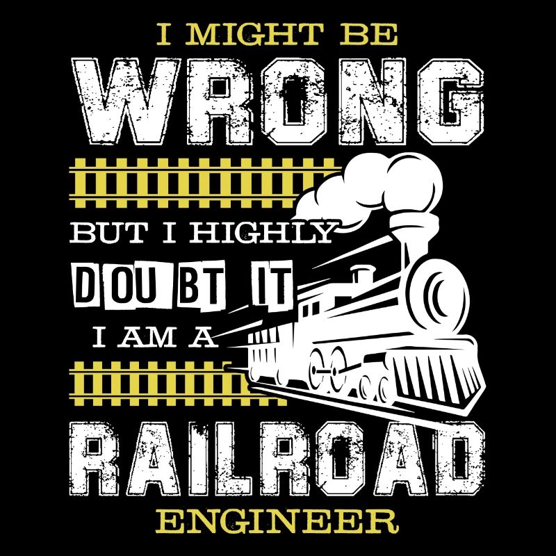 Railroad Engineer I'm A Railroad Engineer