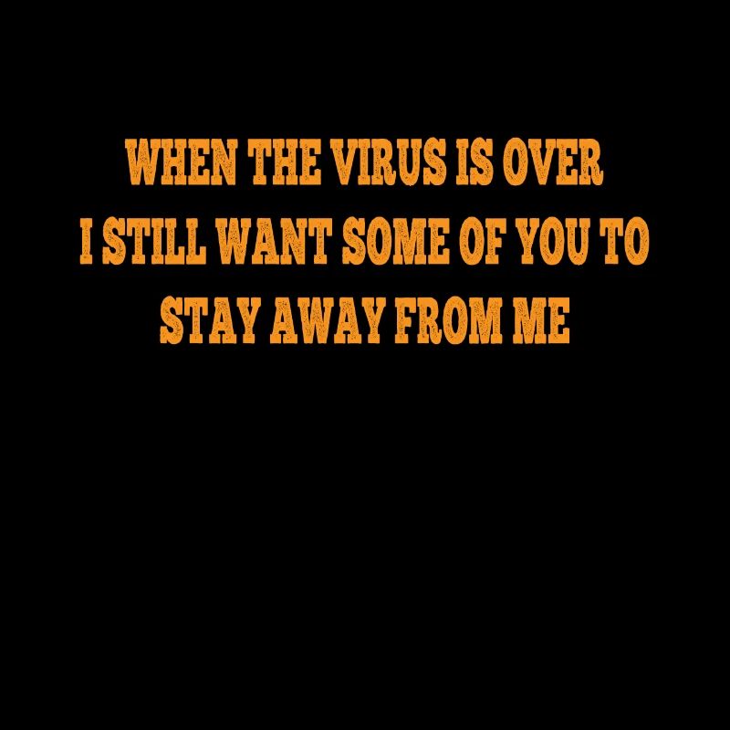 When This Virus is Over Stay Away from me