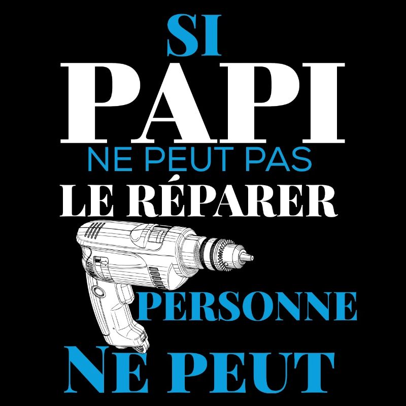 Si Papi Ne Peut Pas Le Réparer Personne Ne Peut