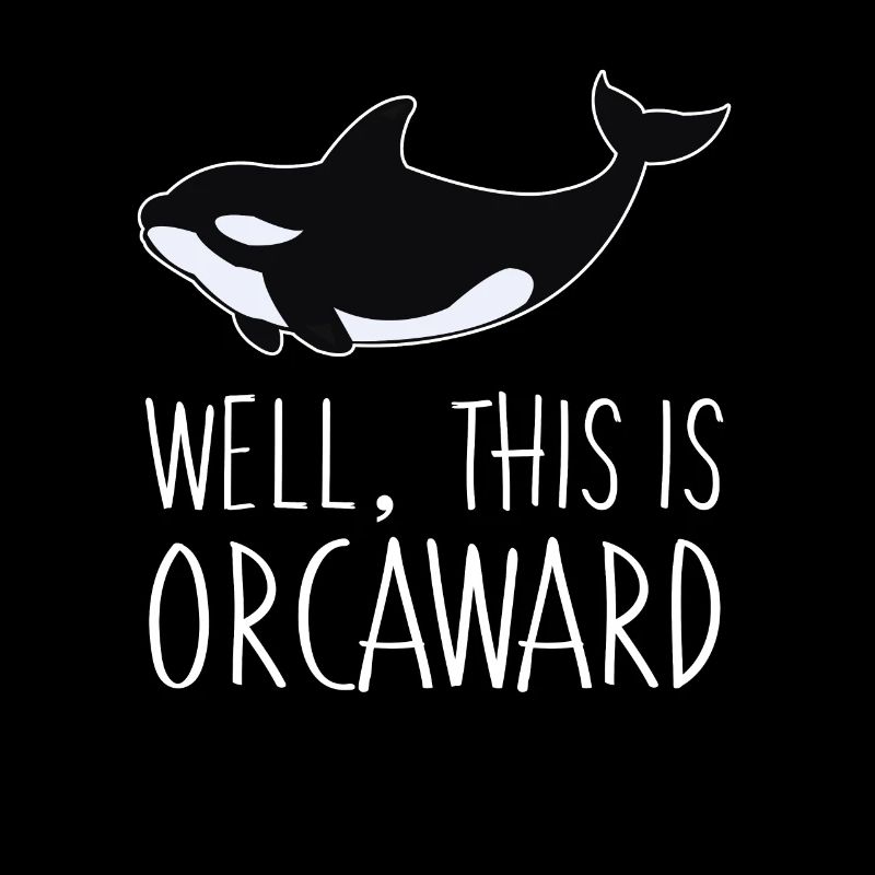 Orca Killer Whale Gift Eh bien, c'est Orcaward
